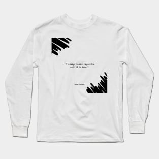 "It always seems impossible until it is done." - Nelson Mandela Motivational Quote Long Sleeve T-Shirt